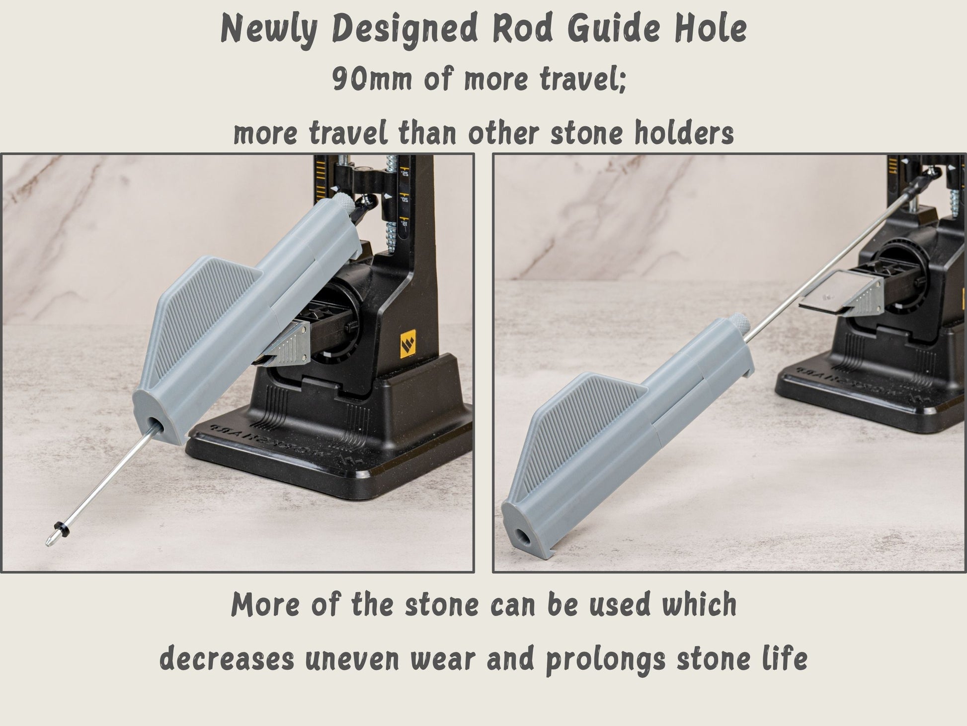 Stone holder with redesigned rod guide hole for increased travel and reduced stone wear.
